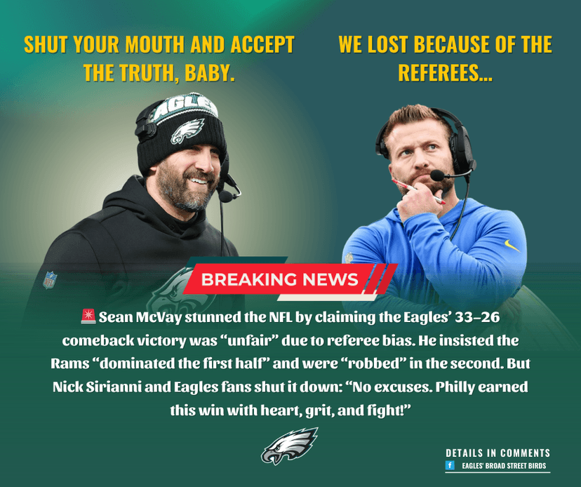 BREAKING: Sean McVay Explodes After 33–26 Loss — Calls Eagles’ Win “Unfair” and Blames Referees, But Philly Fires Back: “Stop Making Excuses!