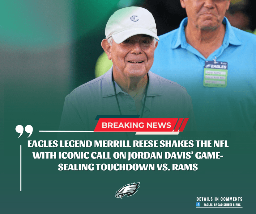 Eagles Legend Merrill Reese Shakes the NFL With Iconic Call on Jordan Davis’ Game-Sealing Touchdown vs. Rams