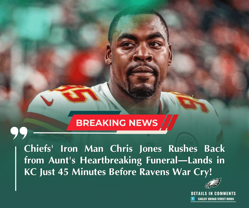 Chiefs' Iron Man Chris Jones Rushes Back from Aunt's Heartbreaking Funeral—Lands in KC Just 45 Minutes Before Ravens War Cry!