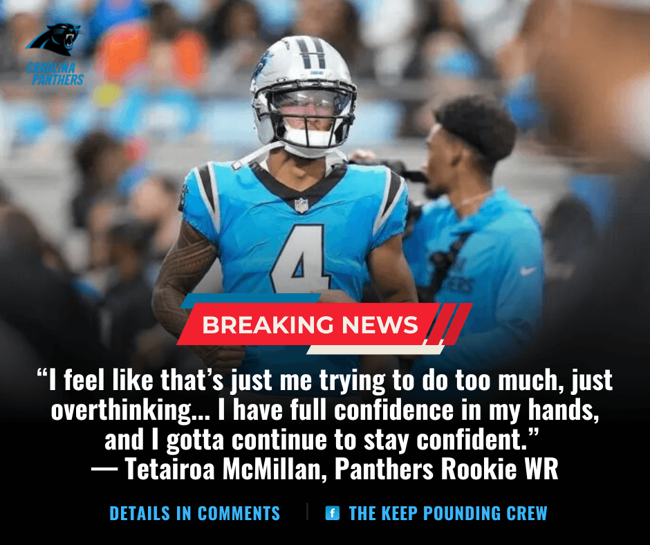 TETAIROA MCMILLAN ECHOES PHRASE PANTHERS FANS KNOW ALL TOO WELL: ROOKIE VOWS TO BREAK OUT AFTER ‘OVERTHINKING’ MISCUES