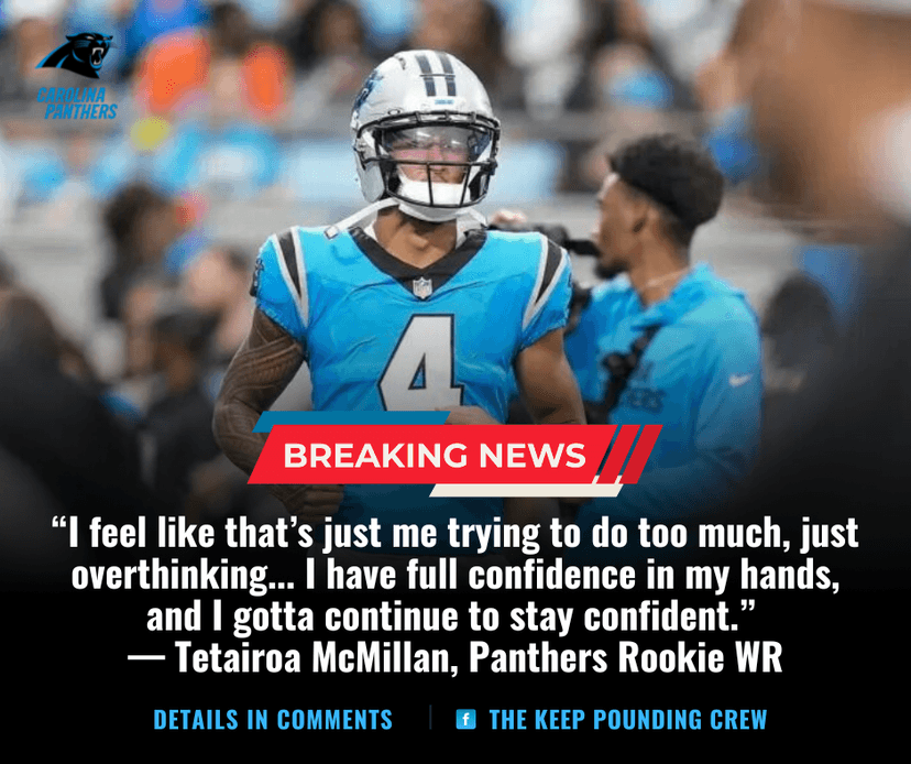 TETAIROA MCMILLAN ECHOES PHRASE PANTHERS FANS KNOW ALL TOO WELL: ROOKIE VOWS TO BREAK OUT AFTER ‘OVERTHINKING’ MISCUES