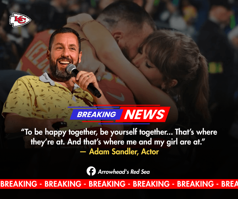 ADAM SANDLER REFUSES MARRIAGE ADVICE FOR TRAVIS KELCE AND TAYLOR SWIFT: INSISTS KELCE ALREADY HAS THE SECRET