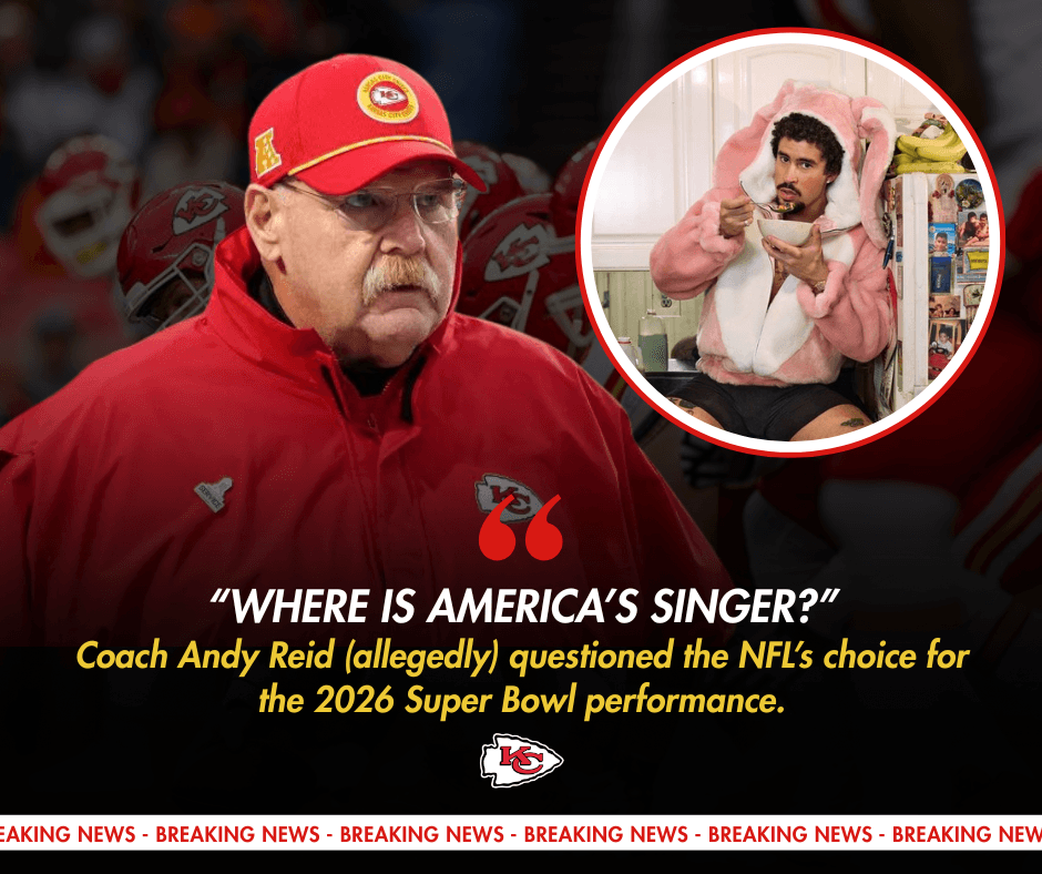 CHIEFS COACH ANDY REID ATTACKS BAD BUNNY: "WHERE IS AMERICA'S SINGER?" - SUPER BOWL 2026 CONTROVERSY ESCALATES