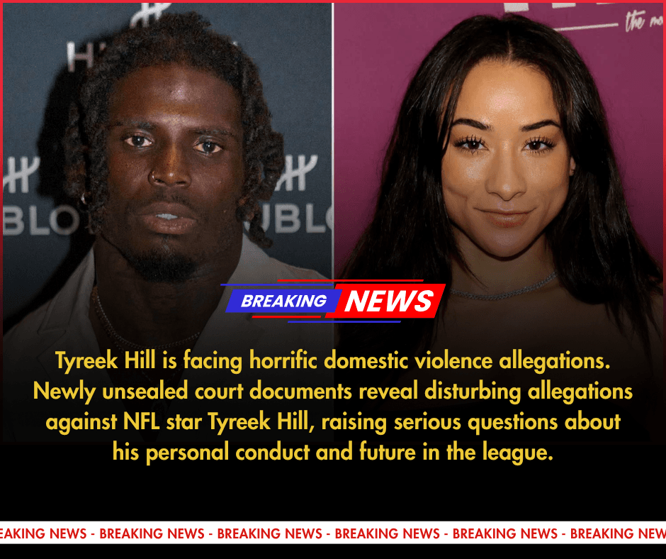 Tyreek Hill is facing horrific domestic violence allegations.