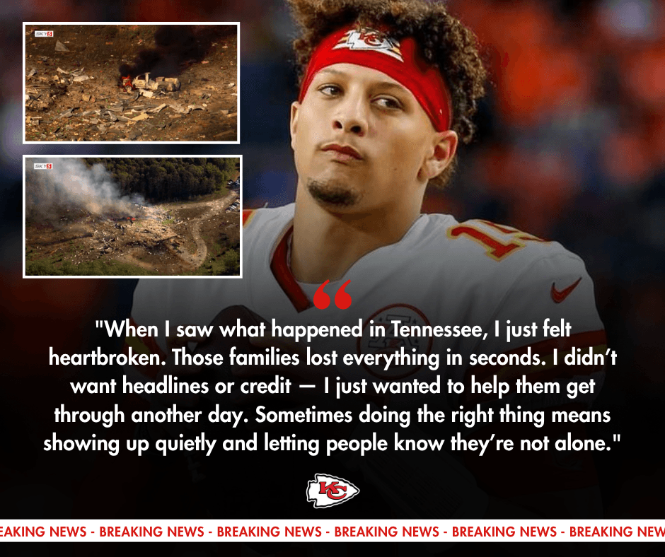 He Didn’t Post a Thing — But What Patrick Mahomes Did for Tennessee’s Grieving Families After the Explosion Says Everything