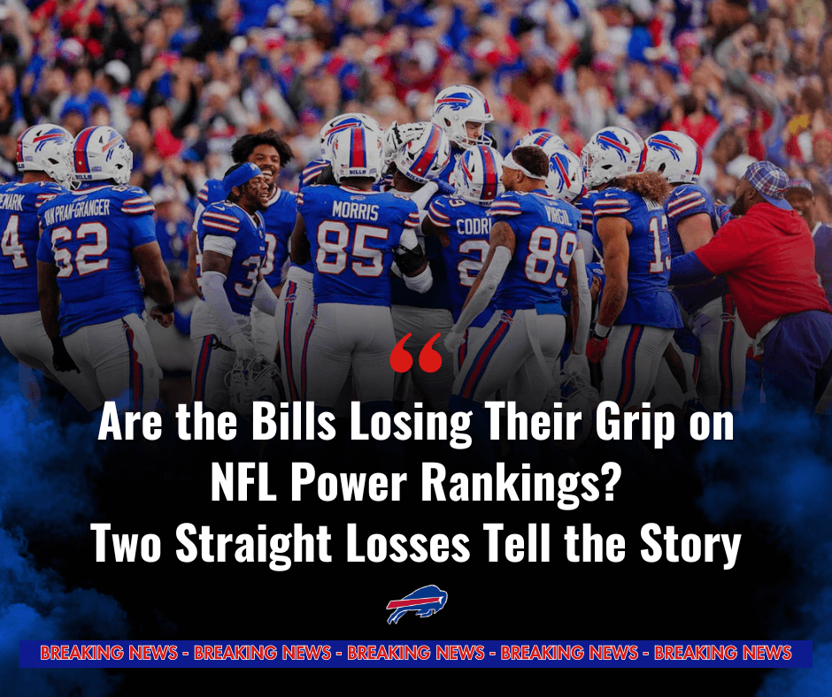 Are the Bills Losing Their Grip on NFL Power Rankings? Two Straight Losses Tell the Story