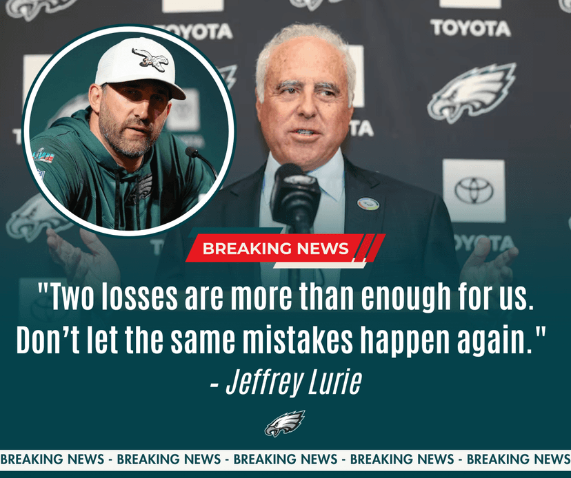 Eagles Owner Lurie’s Nuclear Ultimatum: "Two Losses Are Enough"—Sirianni’s Seat on Fire After Philly’s Meltdown!