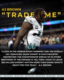 AJ Brown Requests Trade: "I'm The Problem - Let Me Go" - Eagles Star Sacrifices $32M For Championship