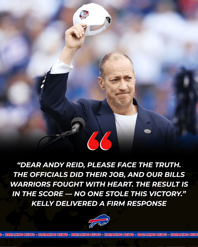 BREAKING: Bills Legend Jim Kelly Responds to Chiefs’ Referee Complaint — “Andy Reid Needs to Accept the Truth; No One Stole Our Win.”