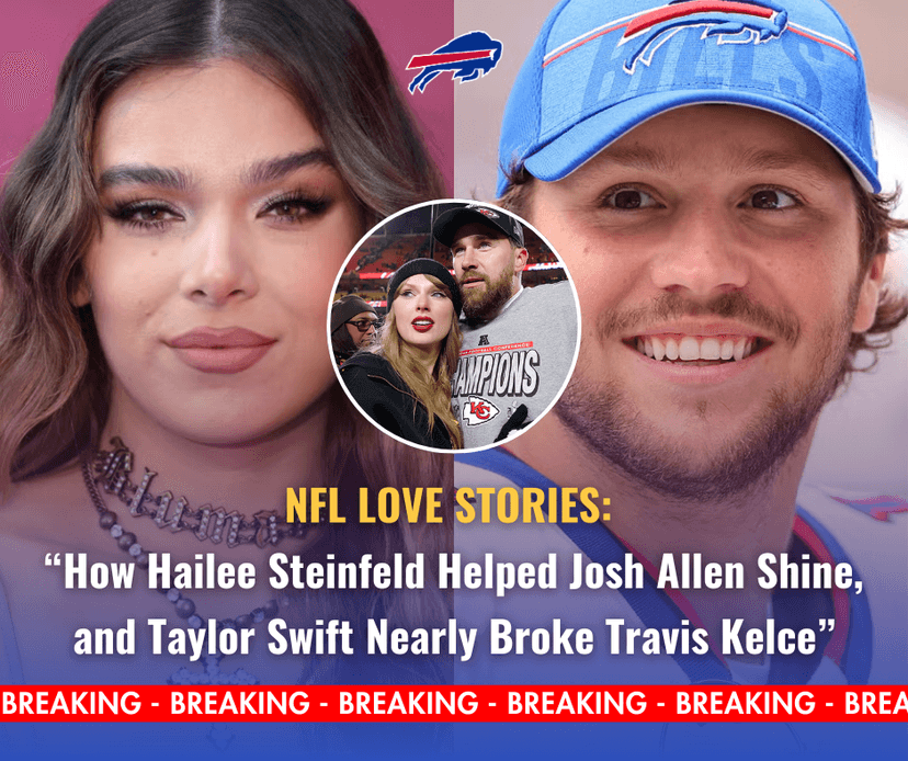 Josh Allen & Hailee Steinfeld – When Love Elevates a QB, While Travis Kelce Falls Victim to Media Pressure