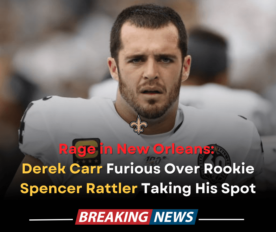BREAKING NEWS: Derek Carr unhappy with Backup Role Behind Spencer Rattler — Trouble Brewing Inside the Saints Locker Room?