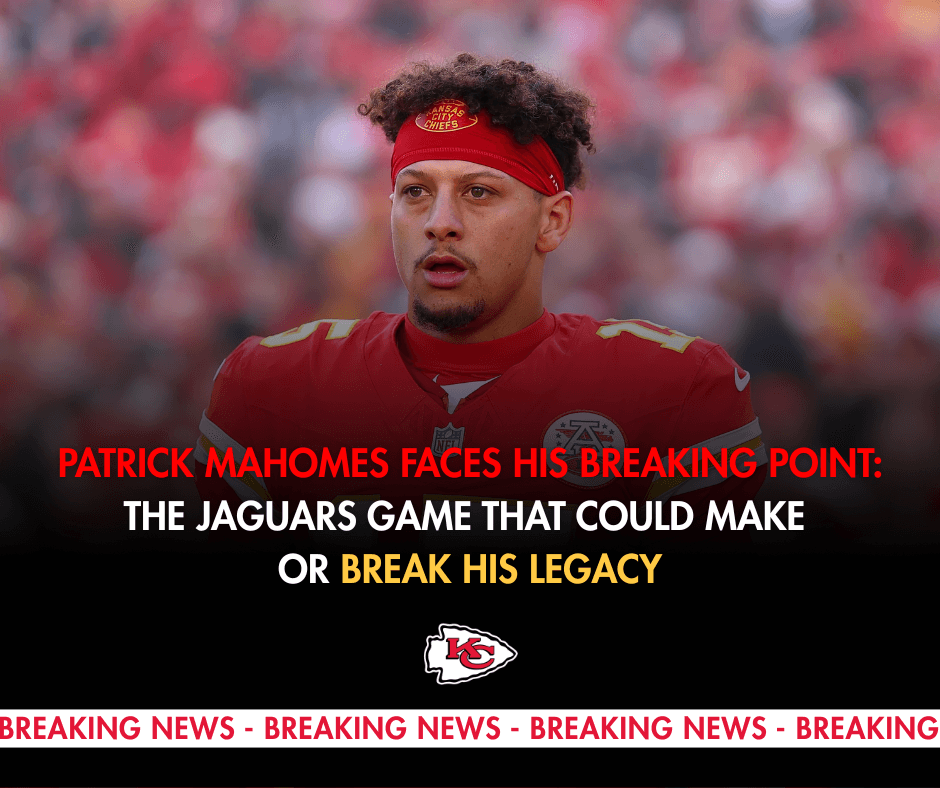 Patrick Mahomes Faces His Breaking Point: The Jaguars Game That Could Make or Break His Legacy