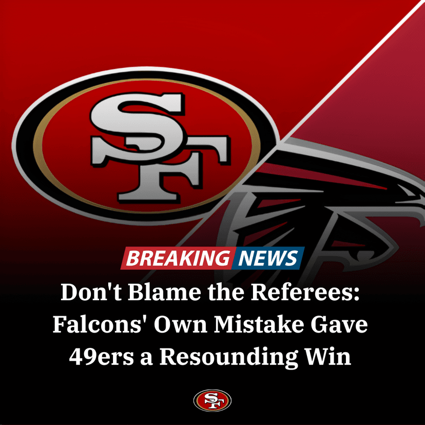 Falcons Hurt Themselves With Costly Mistakes in 49ers Matchup — Stop Blaming the Refs and Own the Errors