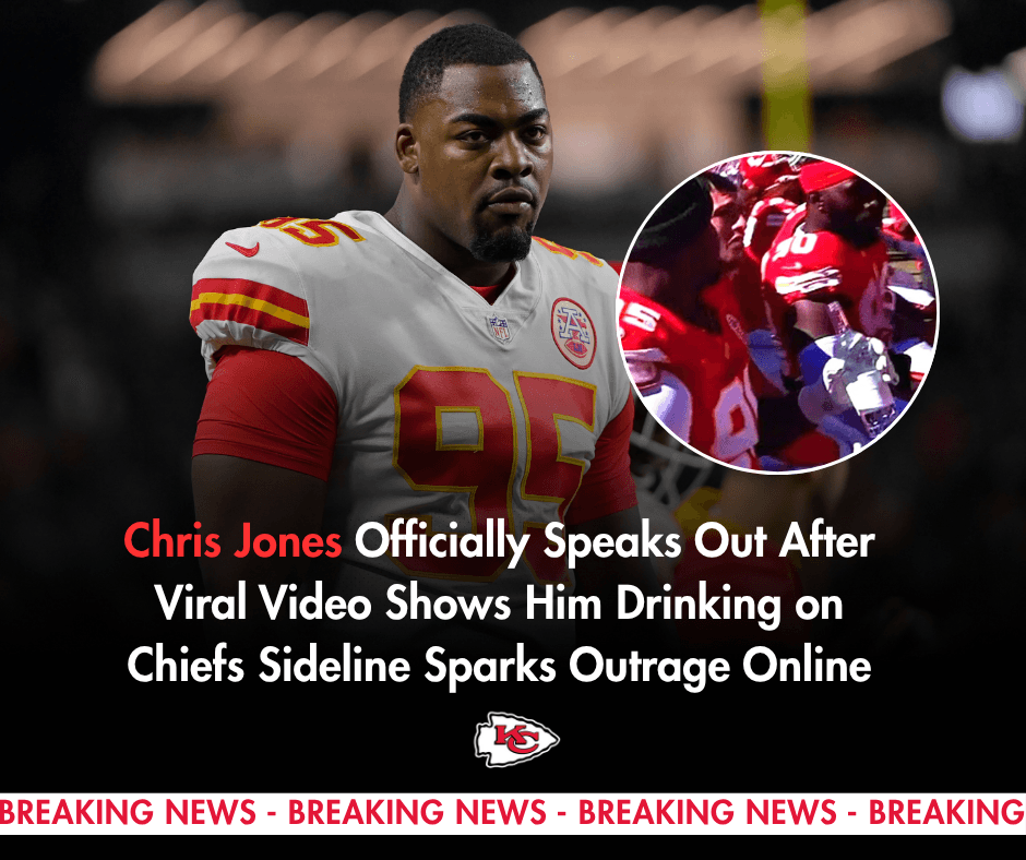 Chris Jones Officially Speaks Out After Viral Video Shows Him Drinking on Chiefs Sideline Sparks Outrage Online