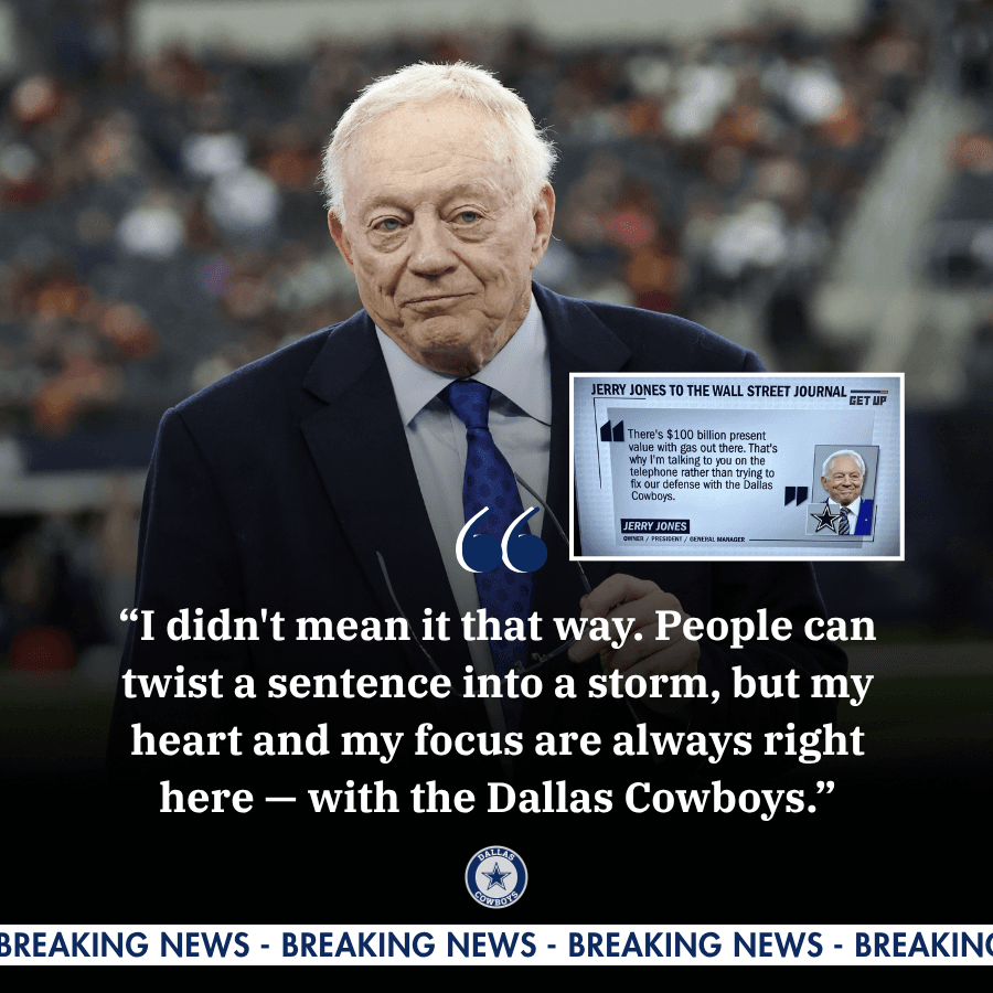 Jerry Jones Breaks Silence on Controversial Comment — “Cowboys Are Just a Money Machine” Rumor Sparks Fury as He Chases the $100 Billion Oil Boom