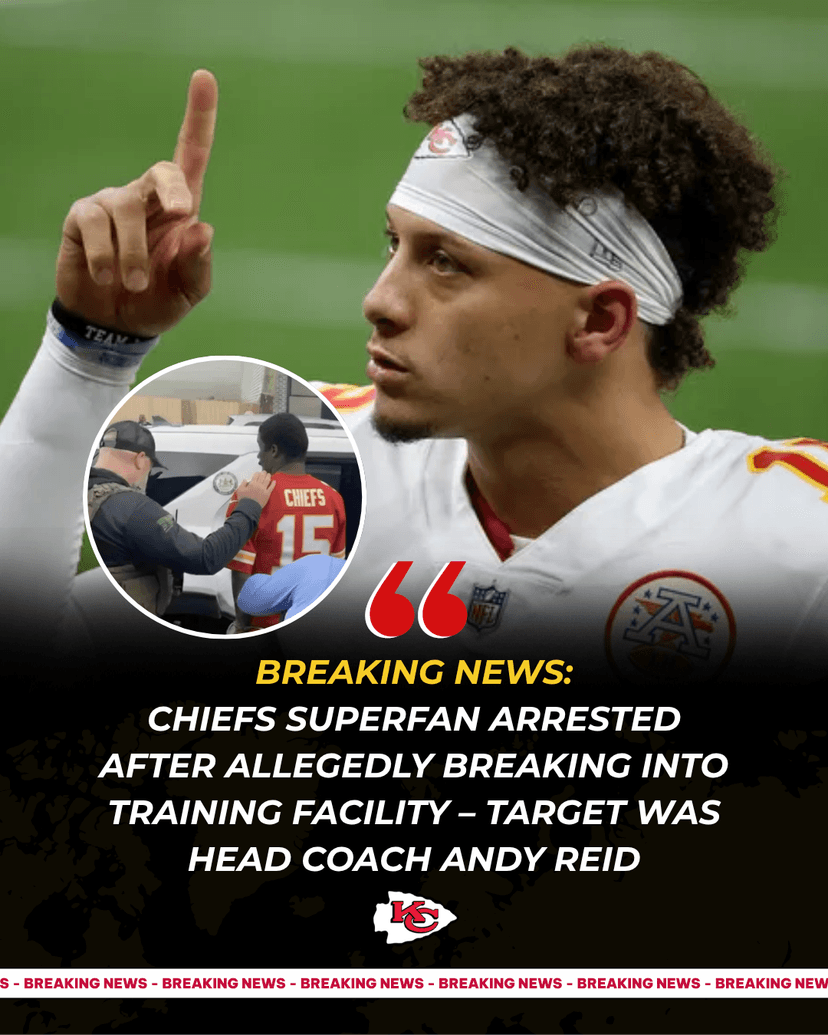 🚨 Chiefs Superfan Arrested After Allegedly Breaking Into Training Facility – Target Was Head Coach Andy Reid